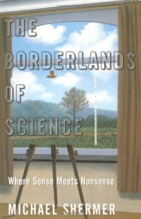 The Borderlands of Science: Where Sense Meets Nonsense