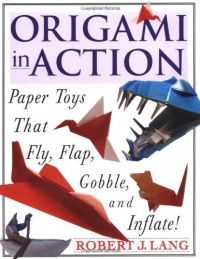 Origami in Action : Paper Toys That Fly, Flap, Gobble, and Inflate