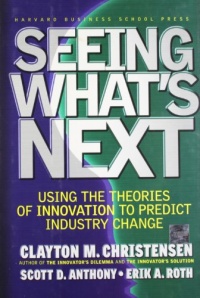 Seeing What's Next: Using Theories of Innovation to Predict Industry Change