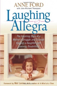 Laughing Allegra: The Inspiring Story of a Mother's Struggle and Triumph Raising a Daughter With Learning Disabilities