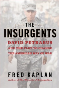 The Insurgents: David Petraeus and the Plot to Change the American Way of War