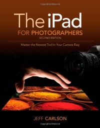 The iPad for Photographers: Master the Newest Tool in your Camera Bag (2nd Edition)