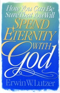 How You Can Be Sure That You Will Spend Eternity with God