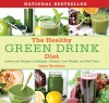 The Healthy Green Drink Diet: Advice and Recipes to Energize, Alkalize, Lose Weight, and Feel Great