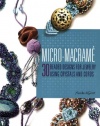 Micro-Macrame: 30 Beaded Designs for Jewelry Using Crystals and Cords