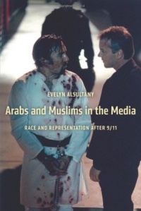 Arabs and Muslims in the Media: Race and Representation after 9/11 (Critical Cultural Communication)