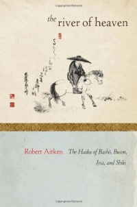 The River of Heaven: The Haiku of Basho, Buson, Issa, and Shiki