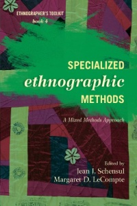 Specialized Ethnographic Methods: A Mixed Methods Approach (Ethnographer's Toolkit, Second Edition)