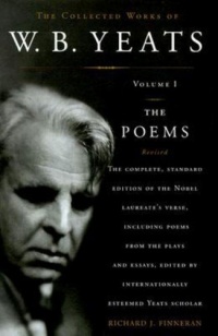 The Collected Works of W.B. Yeats, Vol. 1: The Poems, 2nd Edition