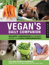 Vegan's Daily Companion: 365 Days of Inspiration for Cooking, Eating, and Living Compassionately