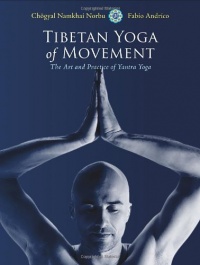 Tibetan Yoga of Movement: The Art and Practice of Yantra Yoga