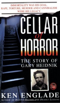 Cellar of Horror:  The Story of Gary Heidnik