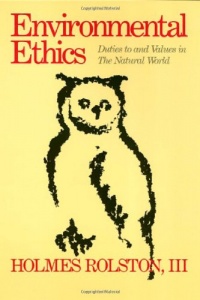 Environmental Ethics: Duties to and Values in The Natural World