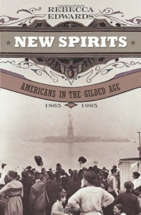 New Spirits: Americans in the Gilded Age, 1865-1905