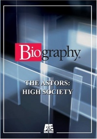 Biography - The Astors: High Society