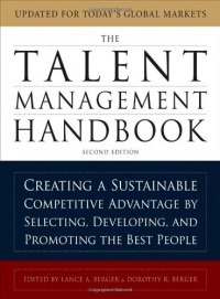 The Talent Management Handbook: Creating a Sustainable Competitive Advantage by Selecting, Developing, and Promoting the Best People