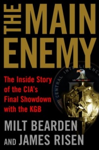 The Main Enemy: The Inside Story of the CIA's Final Showdown with the KGB