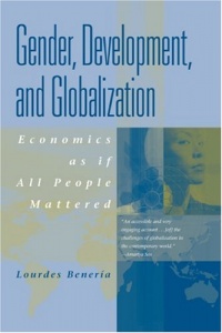 Gender, Development and Globalization: Economics as if All People Mattered