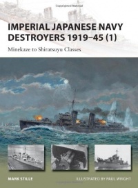 Imperial Japanese Navy Destroyers 1919-45 (1): Minekaze to Shiratsuyu Classes (New Vanguard)