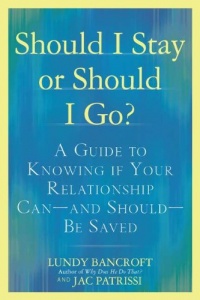 Should I Stay or Should I Go?: A Guide to Knowing if Your Relationship Can--and Should--be Saved