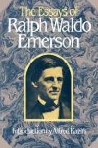 The Essays of Ralph Waldo Emerson (Collected Works of Ralph Waldo Emerson)