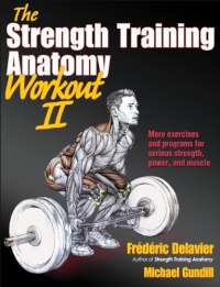 Strength Training Anatomy Workout II, The (The Strength Training Anatomy Workout)