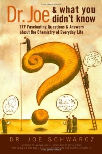 Dr. Joe & What You Didn't Know: 177  Fascinating Questions About the Chemistry of Everyday Life