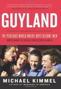 Guyland: The Perilous World Where Boys Become Men