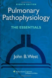 Pulmonary Pathophysiology: The Essentials (PULMONARY PATHOPHYSIOLOGY (WEST))