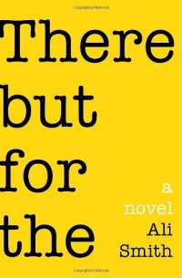 There But For The: A Novel