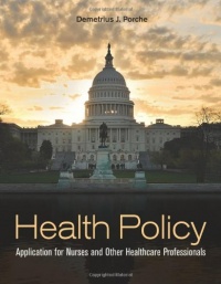 Health Policy: Application for Nurses and Other Health Care Professionals