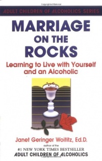 Marriage On The Rocks: Learning to Live with Yourself and an Alcoholic