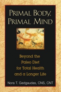 Primal Body, Primal Mind: Beyond the Paleo Diet for Total Health and a Longer Life