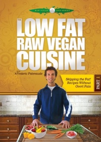 The Low Fat Raw Vegan Cuisine, Part 1, Skipping the Fat, Recipes Without Overt Fats