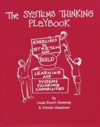 The Systems Thinking Playbook: Exercises to Stretch and Build Learning and Systems Thinking Capabilities