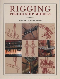 Rigging Period Ship Models: A Step-by-Step Guide to the Intracacies of Square-Rig