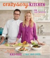 Crazy Sexy Kitchen: 150 Plant-Empowered Recipes to Ignite a Mouthwatering Revolution