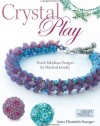 Crystal Play: Fun & Fabulous Designs for Stitched Jewelry