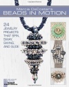 Marcia DeCoster's Beads in Motion: 24 Jewelry Projects that Spin, Sway, Swing, and Slide (Lark Jewelry & Beading Bead Inspirations)