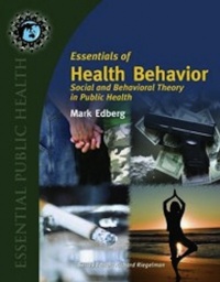 Essentials of Health Behavior: Social and Behavorial Theory in Public Health (Essential Public Health)