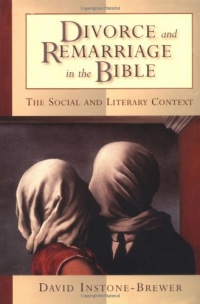 Divorce and Remarriage in the Bible: The Social and Literary Context