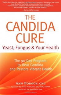 The Candida Cure: Yeast, Fungus & Your Health - The 90-Day Program to Beat Candida & Restore Vibrant Health