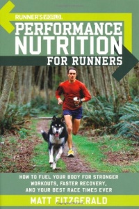 Runner's World Performance Nutrition for Runners: How to Fuel Your Body for Stronger Workouts, Faster Recovery, and Your Best Race Times Ever